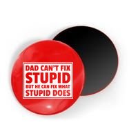 Dad Can't Fit Stupid But He Can What Stupid Does Magnet