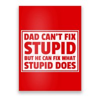Dad Can't Fit Stupid But He Can What Stupid Does Poster