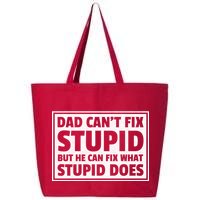 Dad Can't Fit Stupid But He Can What Stupid Does 25L Jumbo Tote