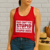 Dad Can't Fit Stupid But He Can What Stupid Does Womens Tank Top