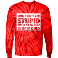 Dad Can't Fit Stupid But He Can What Stupid Does Tie-Dye Long Sleeve Shirt