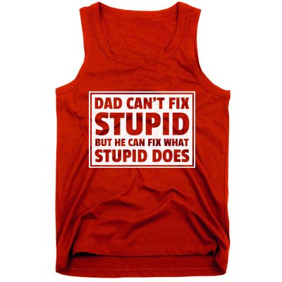 Dad Can't Fit Stupid But He Can What Stupid Does Tank Top
