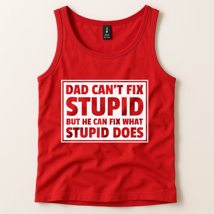 Dad Can't Fit Stupid But He Can What Stupid Does Tank Top