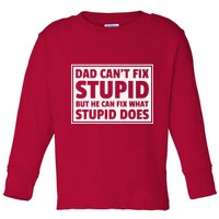 Dad Can't Fit Stupid But He Can What Stupid Does Toddler Long Sleeve Shirt