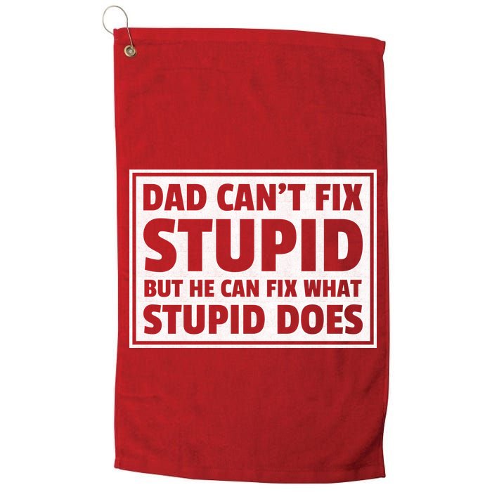 Dad Can't Fit Stupid But He Can What Stupid Does Golf Towel