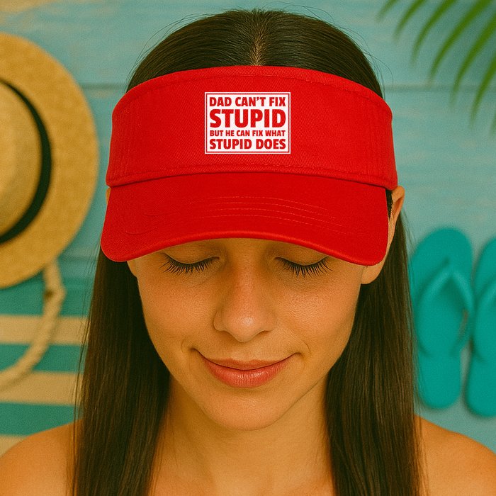 Dad Can't Fit Stupid But He Can What Stupid Does Visor