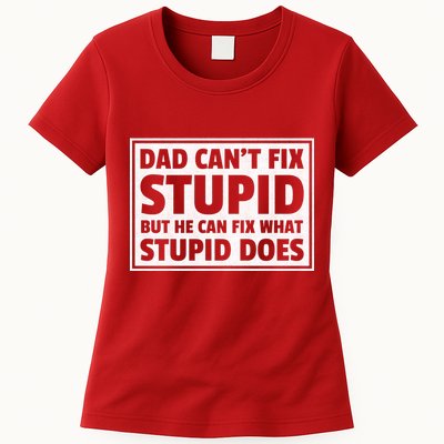 Dad Can't Fit Stupid But He Can What Stupid Does Womens T-Shirt
