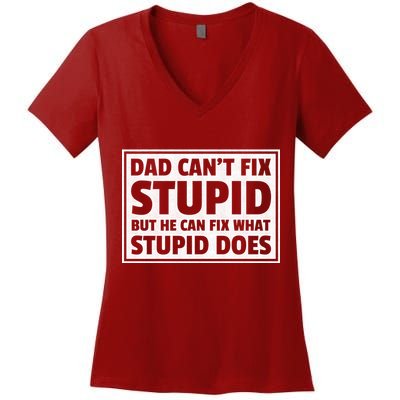Dad Can't Fit Stupid But He Can What Stupid Does Women's V-Neck T-Shirt