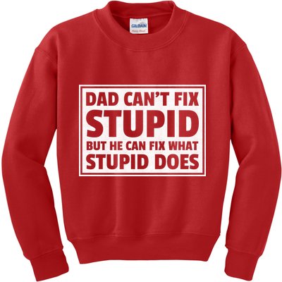 Dad Can't Fit Stupid But He Can What Stupid Does Kids Sweatshirt