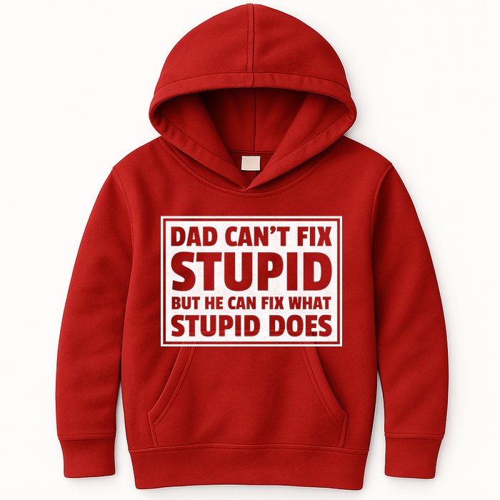 Dad Can't Fit Stupid But He Can What Stupid Does Kids Hoodie