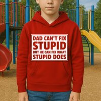 Dad Can't Fit Stupid But He Can What Stupid Does Kids Hoodie