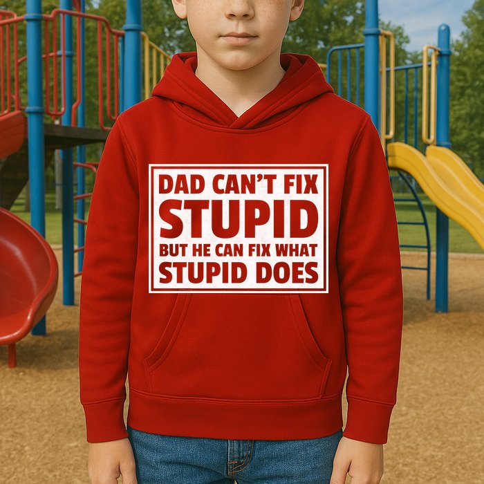 Dad Can't Fit Stupid But He Can What Stupid Does Kids Hoodie