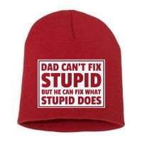 Dad Can't Fit Stupid But He Can What Stupid Does Short Acrylic Beanie