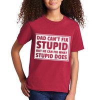 Dad Can't Fit Stupid But He Can What Stupid Does Kids T-Shirt