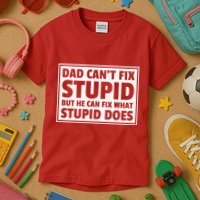 Dad Can't Fit Stupid But He Can What Stupid Does Kids T-Shirt