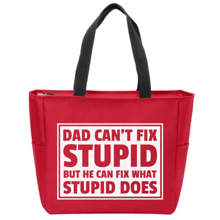 Dad Can't Fit Stupid But He Can What Stupid Does Zip Tote Bag