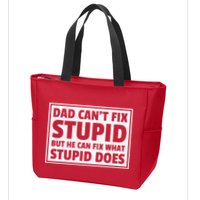 Dad Can't Fit Stupid But He Can What Stupid Does Zip Tote Bag