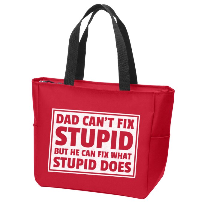 Dad Can't Fit Stupid But He Can What Stupid Does Zip Tote Bag