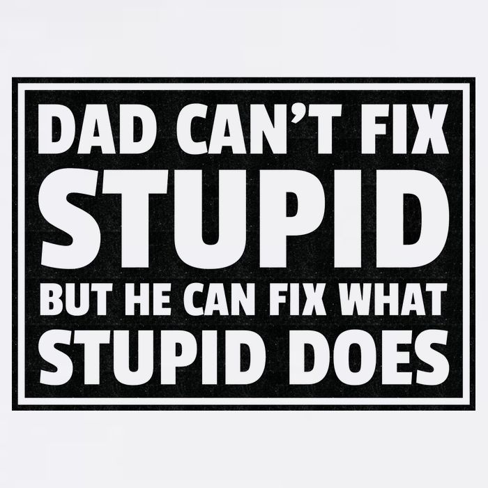 Dad Can't Fit Stupid But He Can What Stupid Does Garment-Dyed Sweatshirt
