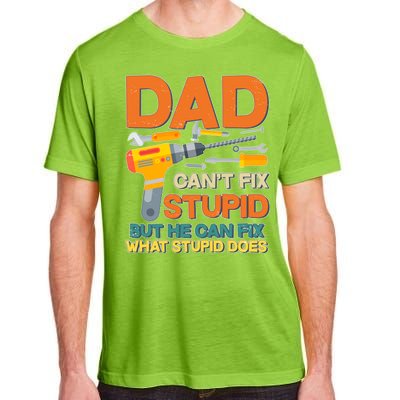 Dad Can't Fix Stupid But He Can Fix What Stupid Does Adult ChromaSoft Performance T-Shirt