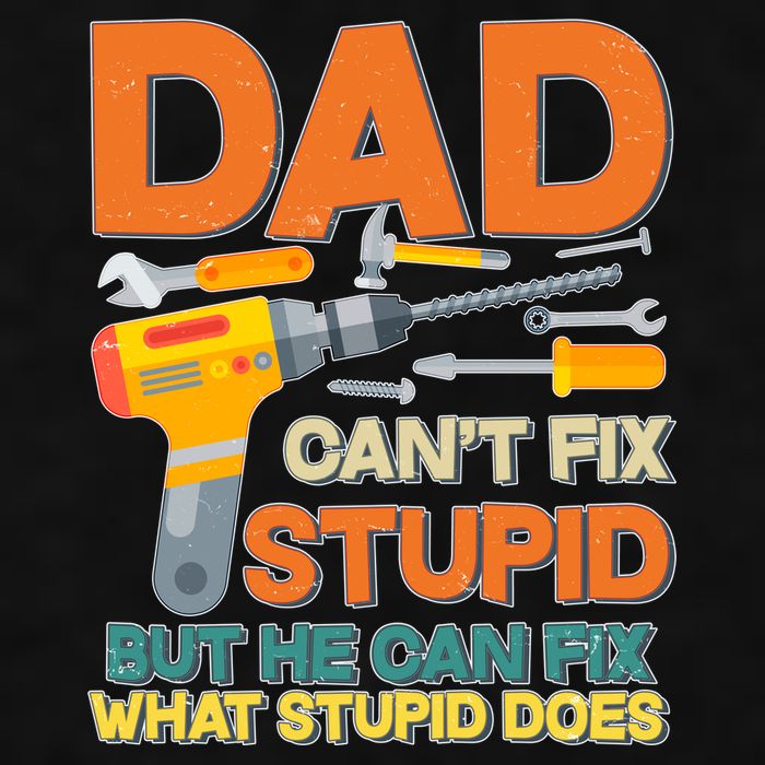 Dad Can't Fix Stupid But He Can Fix What Stupid Does Ladies PosiCharge Tri-Blend Wicking Tank