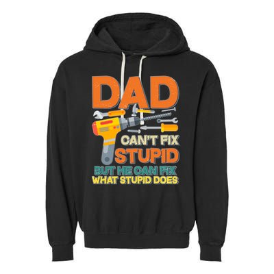 Dad Can't Fix Stupid But He Can Fix What Stupid Does Garment-Dyed Fleece Hoodie