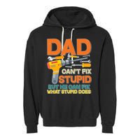 Dad Can't Fix Stupid But He Can Fix What Stupid Does Garment-Dyed Fleece Hoodie