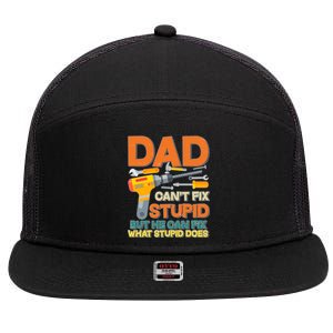 Dad Can't Fix Stupid But He Can Fix What Stupid Does 7 Panel Mesh Trucker Snapback Hat