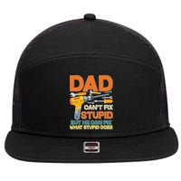 Dad Can't Fix Stupid But He Can Fix What Stupid Does 7 Panel Mesh Trucker Snapback Hat