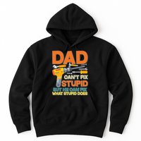 Dad Can't Fix Stupid But He Can Fix What Stupid Does Hoodie