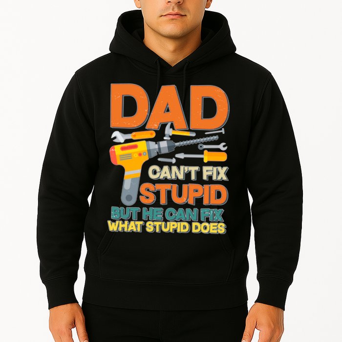 Dad Can't Fix Stupid But He Can Fix What Stupid Does Hoodie