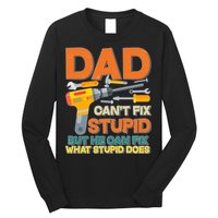 Dad Can't Fix Stupid But He Can Fix What Stupid Does Long Sleeve Shirt