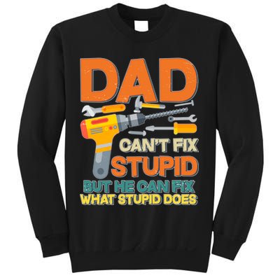 Dad Can't Fix Stupid But He Can Fix What Stupid Does Sweatshirt