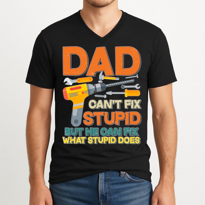 Dad Can't Fix Stupid But He Can Fix What Stupid Does V-Neck T-Shirt