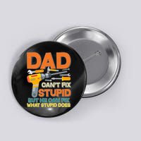 Dad Can't Fix Stupid But He Can Fix What Stupid Does Button
