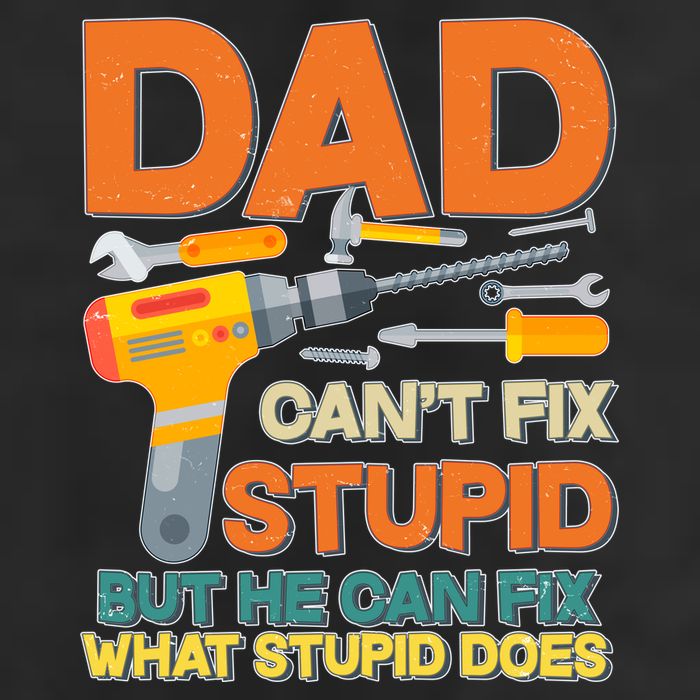 Dad Can't Fix Stupid But He Can Fix What Stupid Does Adult Drive Performance Visor