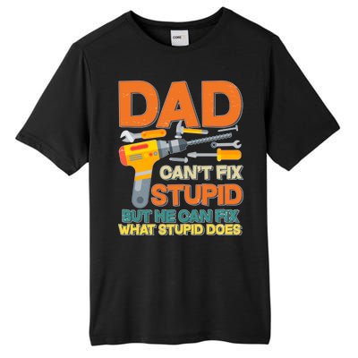 Dad Can't Fix Stupid But He Can Fix What Stupid Does Tall Fusion ChromaSoft Performance T-Shirt