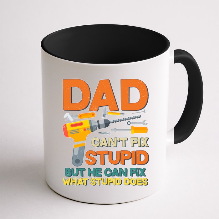 Dad Can't Fix Stupid But He Can Fix What Stupid Does Mug