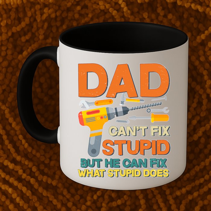 Dad Can't Fix Stupid But He Can Fix What Stupid Does Mug