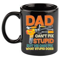 Dad Can't Fix Stupid But He Can Fix What Stupid Does 11oz C Handle Ceramic Mug