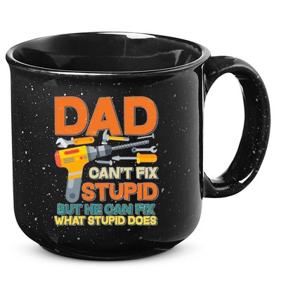Dad Can't Fix Stupid But He Can Fix What Stupid Does 15oz Campfire Ceramic Mug