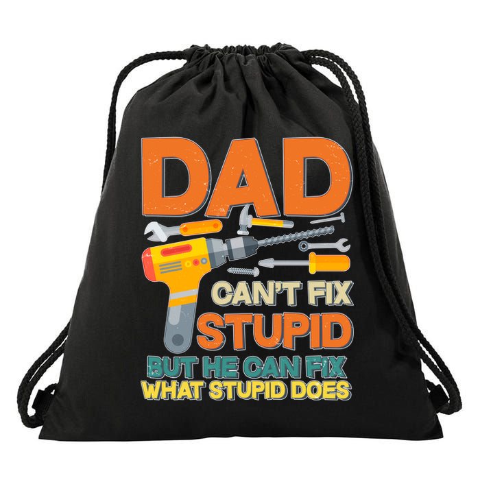 Dad Can't Fix Stupid But He Can Fix What Stupid Does Drawstring Bag