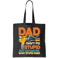 Dad Can't Fix Stupid But He Can Fix What Stupid Does Bag