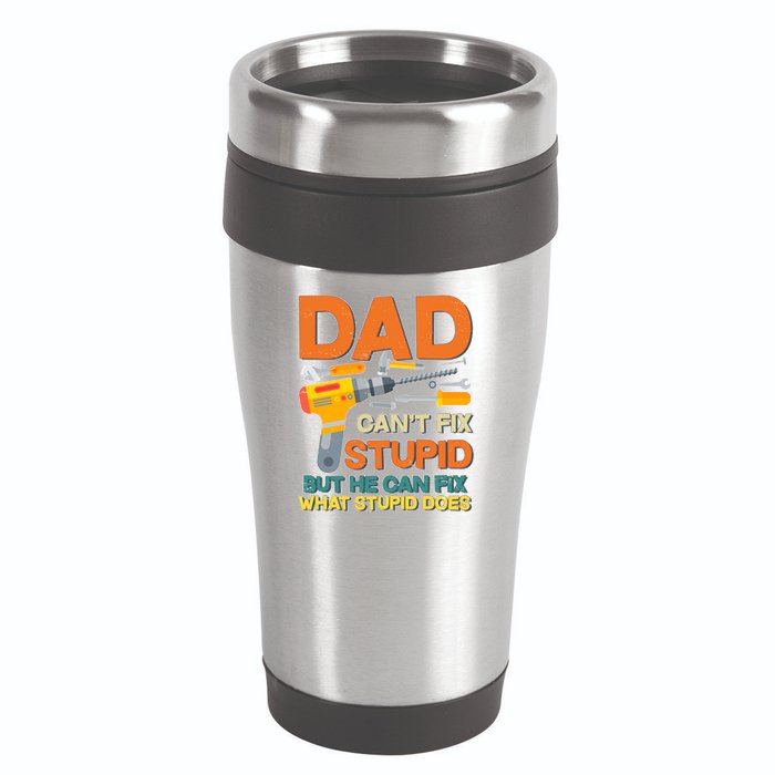 Dad Can't Fix Stupid But He Can Fix What Stupid Does 16oz Travel Tumbler