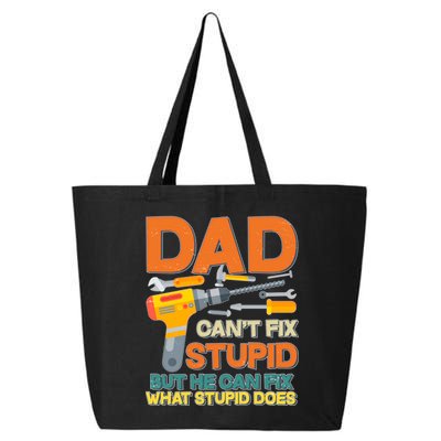 Dad Can't Fix Stupid But He Can Fix What Stupid Does 25L Jumbo Tote