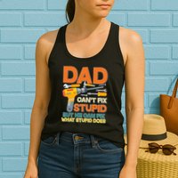 Dad Can't Fix Stupid But He Can Fix What Stupid Does Womens Tank Top