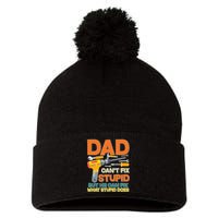 Dad Can't Fix Stupid But He Can Fix What Stupid Does Pom Pom 12in Knit Beanie