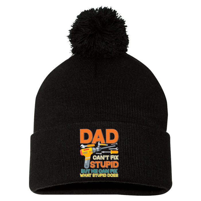 Dad Can't Fix Stupid But He Can Fix What Stupid Does Pom Pom 12in Knit Beanie