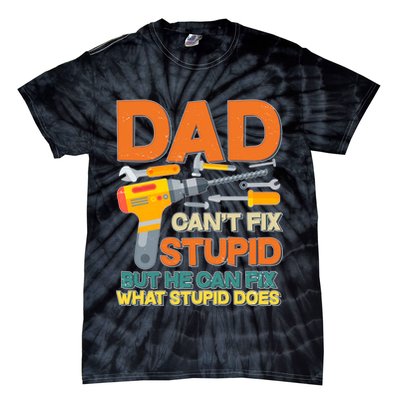 Dad Can't Fix Stupid But He Can Fix What Stupid Does Tie-Dye T-Shirt