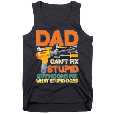 Dad Can't Fix Stupid But He Can Fix What Stupid Does Tank Top
